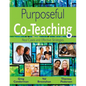 Purposeful Co-Teaching: Real Cases and Effective Strategies - Paperback
