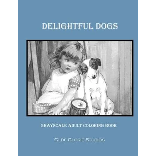 Delightful Dogs Grayscale Adult Coloring Book - Paperback