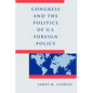 Congress and the Politics of U.S. Foreign Policy - Paperback