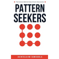 Pattern Seekers: The Science Behind Data-Driven Discoveries - Hardcover