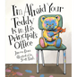 I'm Afraid Your Teddy Is in the Principal's Office - Hardcover