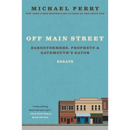 Off Main Street: Barnstormers, Prophets, and Gatemouth's Gator: Essays - Paperback