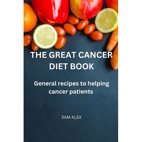 The Great Cancer diet book: General recipies to helping cancer patients - Paperback