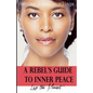 A Rebel's Guide to Inner Peace: Live The Moment - Paperback