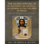 The Sacred Writing of St. Matthew the Apostle / An Address to the Children of Israel: Volume 1 of The Biblical Scholarship series on the New Testament - Paperback