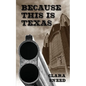 Because This Is Texas: An Account of the Sneed-Boyce Feud - Paperback