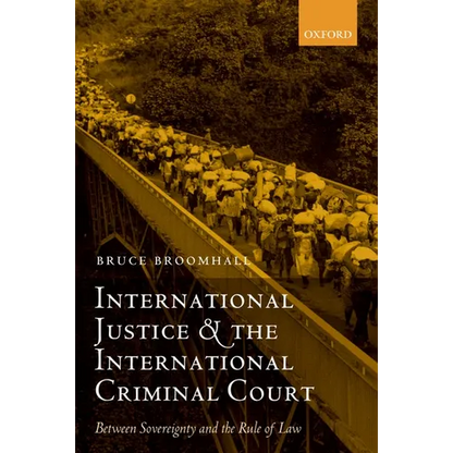 International Justice and the International Criminal Court: Between Sovereignty and the Rule of Law - Paperback