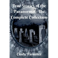True Stories of the Paranormal: The Complete Collection - Paperback