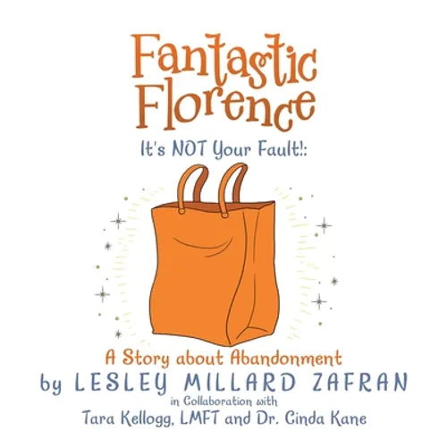Fantastic Florence It's Not Your Fault!: a Story About Abandonment - Paperback