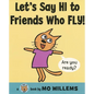 Let's Say Hi to Friends Who Fly! - Hardcover
