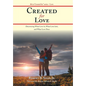 Created for Love: Discovering What Love Is, What Love Isn't, and What Love Does - Hardcover