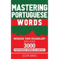 Mastering Portuguese Words: Increase Your Vocabulary with Over 3,000 Portuguese Words in Context - Hardcover