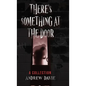There's Something At The Door: A Collection - Hardcover
