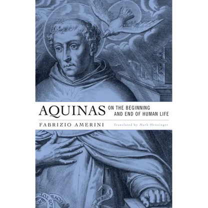 Aquinas on the Beginning and End of Human Life - Hardcover