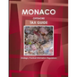 Monaco Offshore Tax Guide - Strategic, Practical Information, Regulations - Paperback
