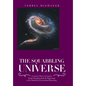 The Squabbling Universe: Simple Thoughts About the Beginnings, at the Outskirts of Conventional Reasoning. - Hardcover
