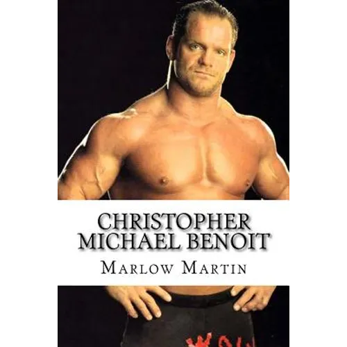 Christopher Michael Benoit: The Rise and Fall - Paperback