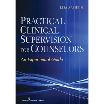 Practical Clinical Supervision for Counselors: An Experiential Guide - Paperback