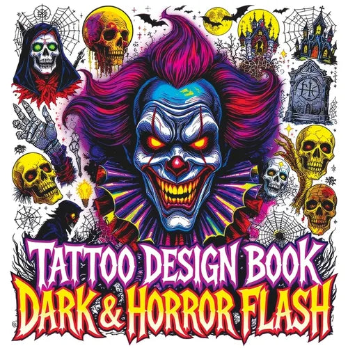 Tattoo Design Book - Dark & Horror Flash: Gothic Inspiration with Creepy Clowns Skulls Vampires Occult Symbols Haunted Icons and More Color Edition fo - Paperback