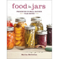 Food in Jars: Preserving in Small Batches Year-Round - Hardcover