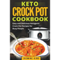 Keto Crock Pot Cookbook: Easy and Delicious Ketogenic Crock Pot Recipes for Busy People - Paperback