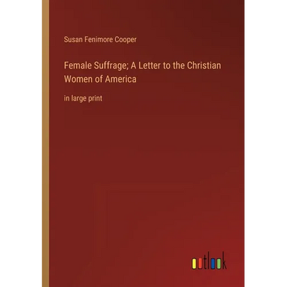 Female Suffrage; A Letter to the Christian Women of America: in large print - Paperback