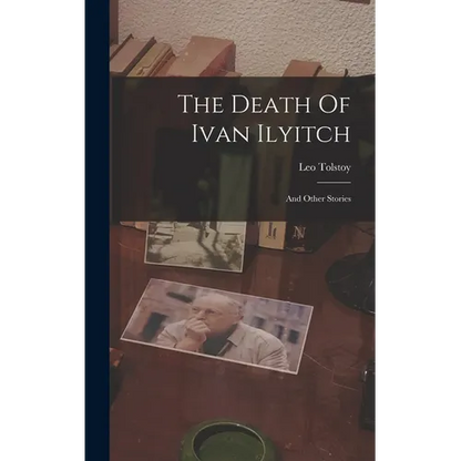 The Death Of Ivan Ilyitch: And Other Stories - Hardcover