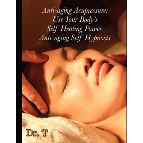 Anti-ageing Acupressure: Anti-ageing Self Hypnosis - Paperback