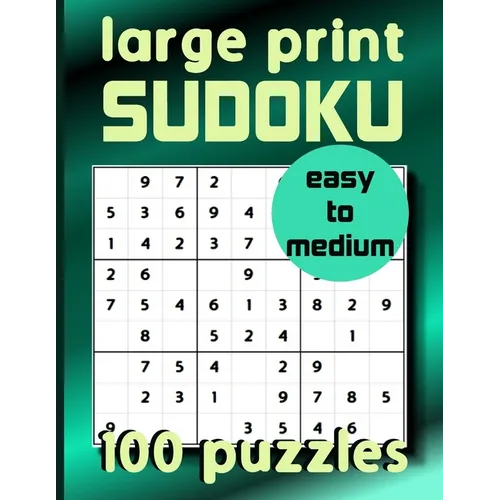 Large Print Sudoku 100 Puzzles Easy to Medium: One Puzzle Per Page Sudoku for Beginners (Adults, Seniors & Kids), Solutions Included - Paperback