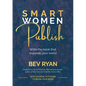 Smart Women Publish: Write the book that expands your world - Paperback