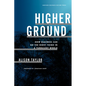 Higher Ground: How Business Can Do the Right Thing in a Turbulent World - Hardcover