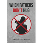 When Father's Don't Hug - Paperback