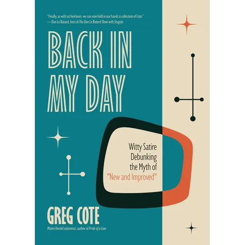 Back in My Day: Witty Satire Debunking the Myth of New and Improved - Hardcover