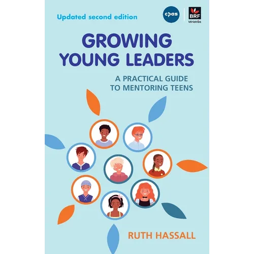 Growing Young Leaders: A practical guide to mentoring teens - Paperback