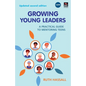 Growing Young Leaders: A practical guide to mentoring teens - Paperback