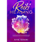 Reiki Healing: A Masterclass: The Step-by-Step, Comprehensive Guide to Master Reiki & Healing Meditation for Beginners - Paperback