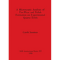 A Microscopic Analysis of Use-Wear and Polish Formation on Experimental Quartz Tools - Paperback