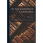 In the Shadow of Cairngorm: Chronicles of the United Parishes of Abernethy and Kincardine; Volume 1 - Paperback