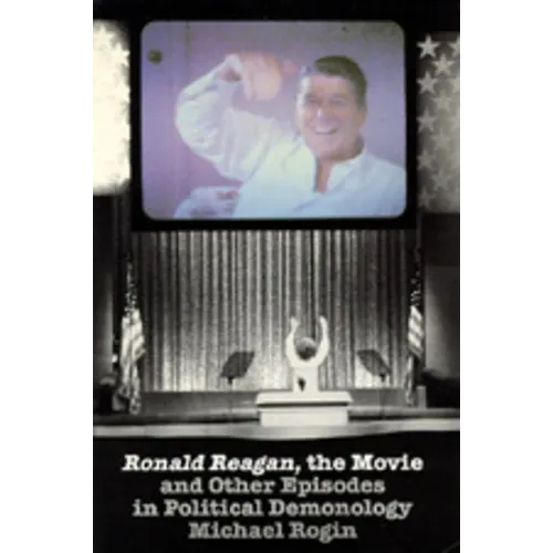 Ronald Reagan the Movie: And Other Episodes in Political Demonology - Paperback