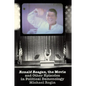 Ronald Reagan the Movie: And Other Episodes in Political Demonology - Paperback