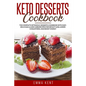Keto Desserts Cookbook: The Complete Ketogenic Desserts Cookbook with Easy, Delicious, & Low-Carb Recipes for Weight Loss, Lower Cholesterol a - Paperback