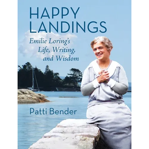 Happy Landings: Emilie Loring's Life, Writing, and Wisdom - Hardcover