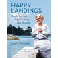 Happy Landings: Emilie Loring's Life, Writing, and Wisdom - Hardcover