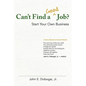 Can't Find a Good Job? - Start Your Own Business - Paperback