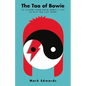 The Tao of Bowie: 10 Lessons from David Bowie's Life to Help You Live Yours - Hardcover