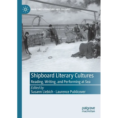 Shipboard Literary Cultures: Reading, Writing, and Performing at Sea - Paperback