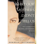 What Our Mothers Didn't Tell Us: Why Happiness Eludes the Modern Woman - Paperback