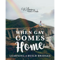 When Gay Comes Home: Learning to Build Bridges - Paperback