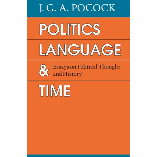 Politics, Language, and Time: Essays on Political Thought and History - Paperback