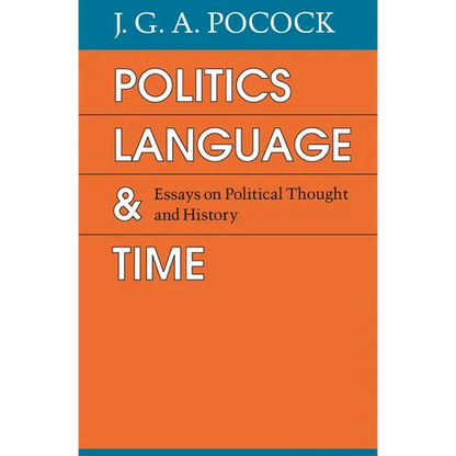 Politics, Language, and Time: Essays on Political Thought and History - Paperback